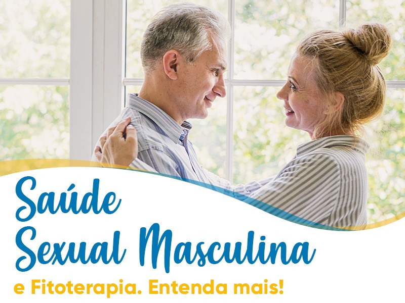 Sa�de sexual masculina e Fitoterapia: entenda sobre libido, HPB e disfun��o er�til!